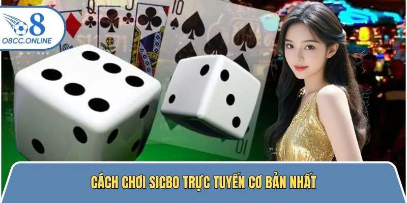 Cách chơi Sicbo chi tiết nhất tại nhà cái uy tín