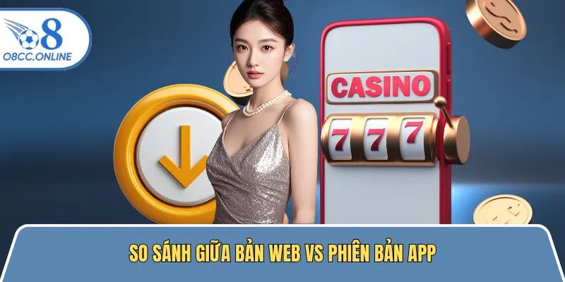 So sánh giữa bản web cùng phiên bản ứng dụng trên thiết bị